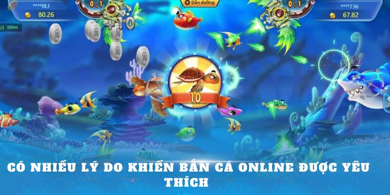 Có nhiều lý do khiến bắn cá online được yêu thích