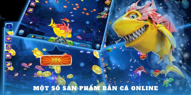 Một số sản phẩm bắn cá online